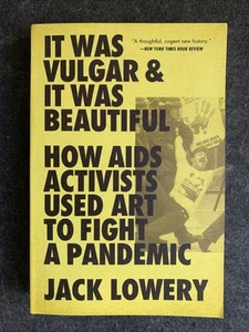 It Was Vulgar and It Was Beautiful : How AIDS Activists Used Art to Fight : NEW - Picture 1 of 2