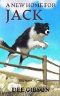 A New Home For Jack: Will Jack find a New Home, or will he have t by Gibson, Dee