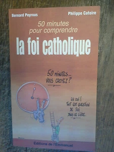 50 minutes pour comprendre la foi catholique Bernard peyrous Philippe Catoire - Foto 1 di 1