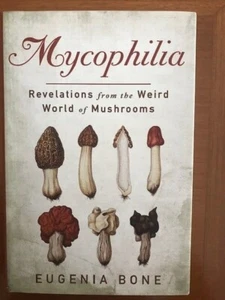 Eugenia Bone. Mycophilia: Revelations from the Weird World of Mushrooms - Imagen 1 de 3