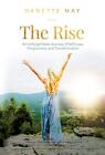 The Rise: An Unforgettable Journey Of ..., May, Danette
