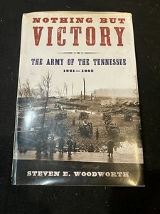Nothing but Victory: The Army of the Tennessee, Steven Woodworth, HCDJ - Picture 1 of 1