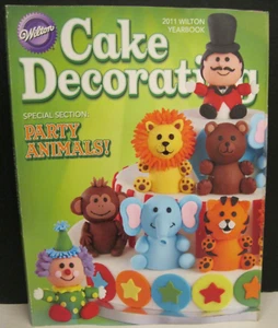 WILTON CAKE DECORATING 2011 YEARBOOK SOFTCOVER SPECIAL SECTION: PARTY ANIMALS - Picture 1 of 4