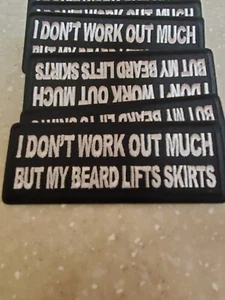 BIKER PATCH FUNNY Patch "I DONT WORK OUT MUCH BUT MY BEARD LIFTS SKIRTS" 4x1.5 - Picture 1 of 2