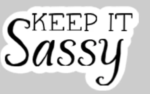 Keep It Sassy Vinyl Decal Sticker -Phone Case, Water Bottle, Notebook, Laptop - Picture 1 of 7