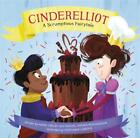 Cinderelliot: A Scrumptious Fairytale by Mark Ceilley (English) Hardcover Book