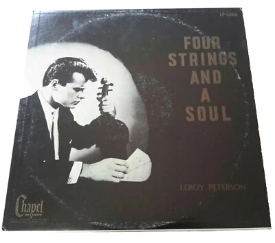 RARE GOSPEL LP: LEROY PETERSON, ON CHAPEL RECORDS "FOUR STRINGS AND A SOUL" Foto 1 de 4