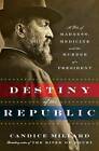 Destiny of the Republic: A Tale of Madness, Medicine and the Murder of a  - GOOD