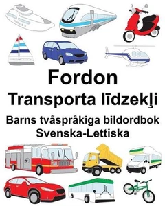 Svenska-Lettiska Fordon/Transporta ldzeki Barns tvsprkiga bildordbok by Richard  - Picture 1 of 1