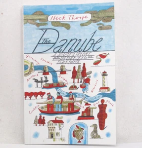 The Danube A Journey Upriver from the Black Sea to the Black Forest Nick Thorpe - Picture 1 of 4