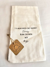 Funny Dish Towel "I Laughed so Hard Tears Ran Down my Legs" NWT Tea Towel Gift