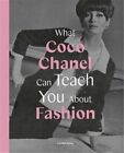 What Coco Chanel Can Teach You About Fashion UC Young Caroline Frances Lincoln P