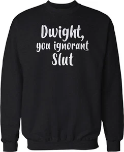 Dwight, You Ignorant Slut Crew Neck Sweatshirt - Picture 1 of 7