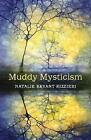 Muddy Mysticism: the Sacred Tethers of Body, Earth and Everyday, Like New Use...