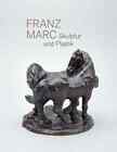 Franz Marc. Skulptur und Plastik. Cathrin Klingshr-Leroy