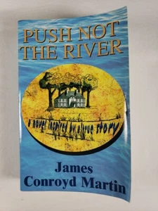 Push Not the RIVER : a Novel by True Story James Conroyd Martin Paperback Book - Bild 1 von 16