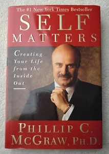 Self Matters : Creating Your Life from the Inside Out by Phil McGraw (2001,... - Picture 1 of 1