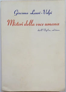 MISTERI DELLA VOCE UMANA, G. Lauri-Volpi. dall'Oglio, 1957. Prima edizione. - Foto 1 di 4