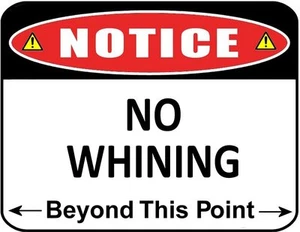 Notice - No Whining Beyond this Point Laminated Funny Sign - Picture 1 of 2