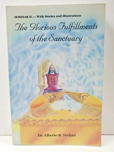 The Glorious Fulfillments Of The Sanctuary by Alberto R. Treiyer Vintage - Imagen 1 de 5