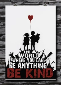 In A World Where You Can Be Anything, Be Kind | BANKSY Art | Be Kind | Humanity - Picture 1 of 1