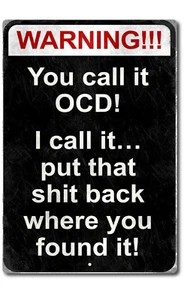 You Call It OCD, I Call It Put the sh*t Back divertido letrero de garaje advertencia de cueva - Imagen 1 de 5