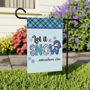 Winter Garden Flag - Let it Snow Somewhere else - Cute Snowman Outdoor Decor - Picture 1 of 11