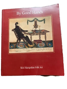 ~BY GOOD HANDS: NEW HAMPSHIRE FOLK ART~ UNH & Currier Gallery of Art - Paperback - Picture 1 of 3