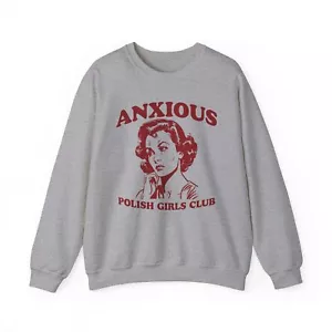 Anxious Polish Girl Poland Polska Sweatshirt Gift Crewneck Shirt Long Sleeve Men - Picture 1 of 6