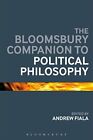 The Bloomsbury Companion to Political Philosoph, Fiala Paperback=#