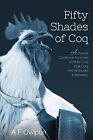 50 Shades Of Coq: A Parody Cookbook For Lovers Of White Coq, Dark Coq, And Al<|