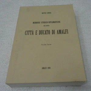 CITTA' E DUCATO DI AMALFI MEMORIE STORICO DIPLOMATICHE DI MATTEO CAMERA VOL.1 - Picture 1 of 4