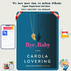 Bye, Baby: A Novel... By "Carola Lovering