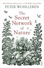 Peter Wohlleben The Secret Network Of Nature (Paperback)