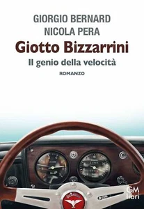 Libri Giorgio Bernard / Nicola Pera - Giotto Bizzarrini. Il Genio Della Velocita - Foto 1 di 1