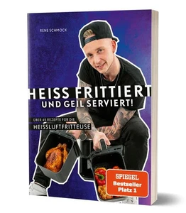Heiß frittiert und geil serviert! Über 45 Rezepte für die Heißluftfritteuse v... - Bild 1 von 3