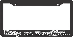 KEEP ON TRUCKIN' TRUCKIN TRUCKING diesel truck License Plate Frame  - Picture 1 of 1