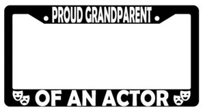 Proud Grandparent Of An Actor Black Plastic License Plate Frame - Bild 1 von 1