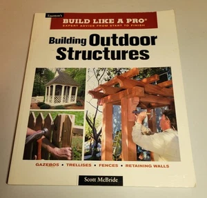 Taunton's Building Outdoor Structures Professional Craftsmanship Guide - Picture 1 of 3