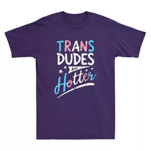 Trans Dudes Are Hotter Funny Transgender Pride LGBT Flag Vintage Unisex T-Shirt - Picture 1 of 8
