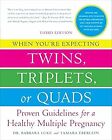 When Youre Expecting Twins, Triplets, or Quads 3rd Edition: Proven Guidelines fo