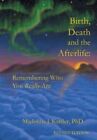 Birth, Death and the Afterlife: Remembering Who You Really Are.by Kettle HB<|