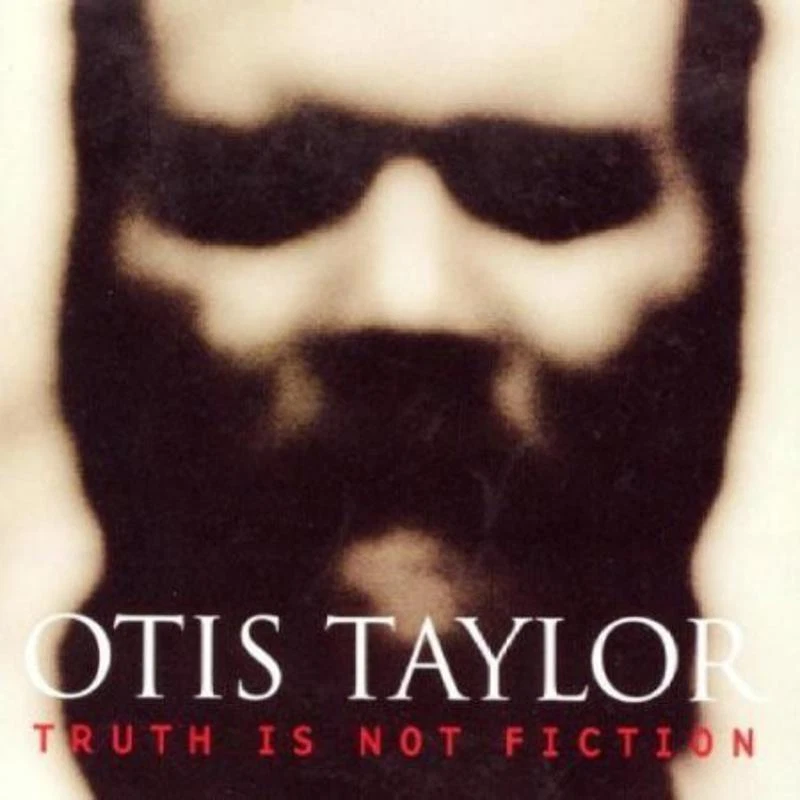 Taylor, Otis - Truth Is Not Fiction CD NEU OVP - Bild 1 von 1