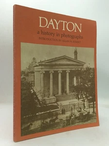 DAYTON: A HISTORY IN PHOTOGRAPHS - Allan W. Eckert - 1976 1st ed - illustrated - Picture 1 of 5