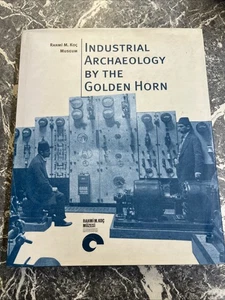VINTAGE BOOK INDUATRIAL ARCHAEOLOGY BY THE GOLDEN HORN RAHMI M KOC MUSEUM - Bild 1 von 21