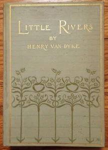 Little Rivers HC Book Henry Van Dyke 1900 - Picture 1 of 4
