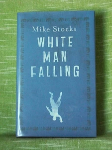 WHITE MAN FALLING by Mike Stocks. 1st edition (2006), signed & numbered 1 of 250 - Bild 1 von 3