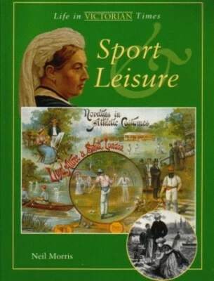 Sport and Leisure (Life in Victorian Times) by Morris, Neil Paperback Book The - Image 1 of 2