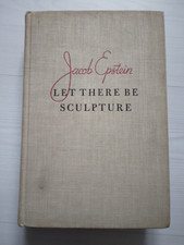 Let There Be Sculpture - Jacob Epstein - 1940