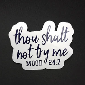 Thou Shalt Not Try Me - Mood 24:7 - Pegatina de vinilo impermeable 3" - Imagen 1 de 2